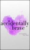 Accidentally Brave